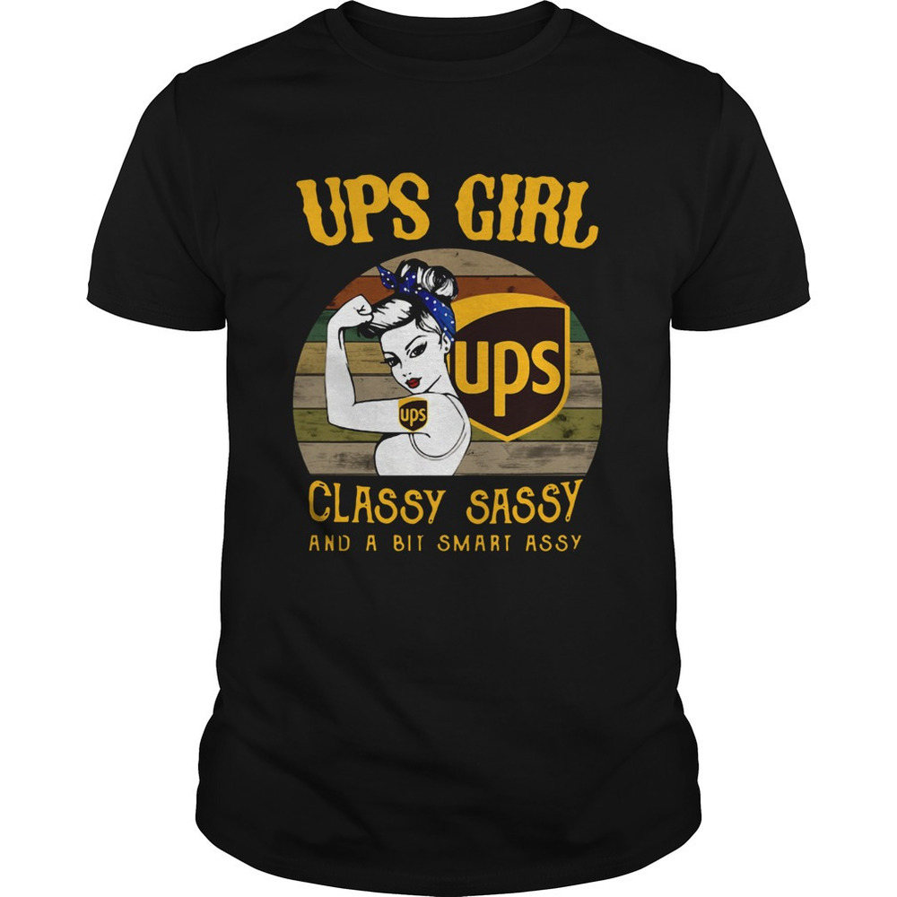 Ups Girl Classy Sassy And A Bit Smart Assy  Shirt